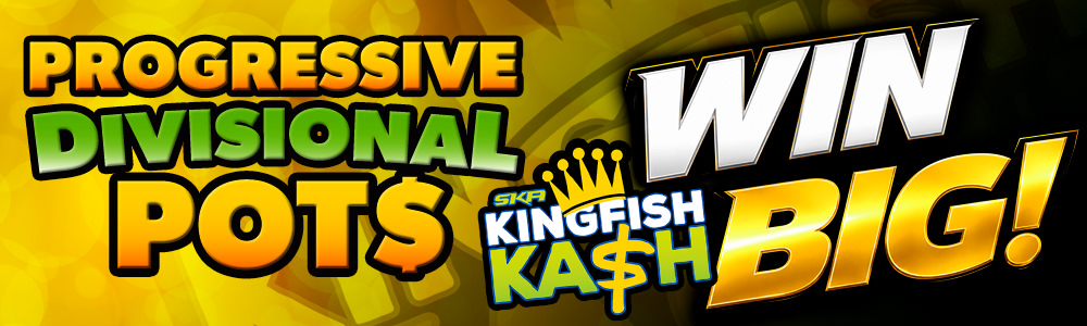 Kingfish Kash Progressive Divisional Pots!